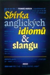 kniha Sbírka anglických idiomů & slangu, Argo 1998