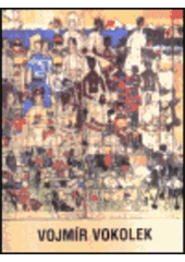 kniha Vojmír Vokolek fresky, sochy, Východočeská galerie 2000