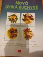 kniha Nová lehká kuchyně Nápadité, svěží a zdravé recepty, které určitě zvládnete. Všechny pracovní postupy na obrázcích., Neografia 1996