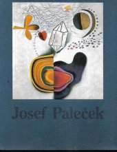 kniha Josef Paleček zahrady a hry : obrazy, grafika, ilustrace z let 1967 - 1994, České muzeum výtvarných umění 