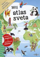 kniha Môj atlas sveta S velkým plagátom a množstvom samolepiek!, INFOA 2016