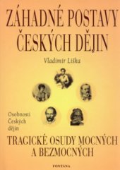 kniha Záhadné postavy českých dějin. I., - Osobnosti českých dějin, Fontána 2003
