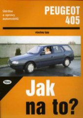 kniha Údržba a opravy automobilů Peugeot 405 limuzína/kombi, diesel [do 1993] : zážehové motory ... , vznětové motory ..., Kopp 1999