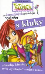 kniha 100 čarodějných způsobů, jak vydržet s kluky W.I.T.C.H., Egmont 2005