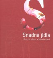 kniha Snadná jídla v barvě, chuti a konzistenci, České a slovenské nakladatelství 2008