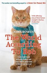 kniha The World According To Bob The Further Adventures of One Man And his Street-Wise Cat, Hodder & Stoughton 2014