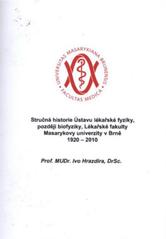 kniha Stručná historie Ústavu lékařské fyziky, později biofyziky, Lékařské fakulty Masarykovy univerzity v Brně 1920-2010 pamětní publikace vydaná při příležitosti XXXIII. Dnů lékařské biofyziky Mikulov, 2.-4.6.2010 a 90. výročí založení ústavu, Tribun EU 2010