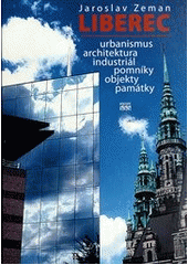 kniha Liberec urbanismus, architektura, industriál, pomníky, objekty, památky, Knihy 555 2011