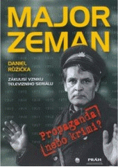 kniha Major Zeman zákulisí vzniku televizního seriálu : propaganda nebo krimi?, Práh 2005
