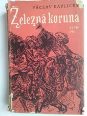 kniha Železná koruna Díl 1. - Dobré srdce císařovo, Československý spisovatel 1957