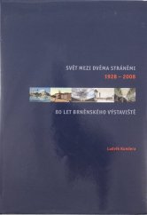 kniha Svět mezi dvěma stráněmi 80. let brněnského výstaviště 1928 - 2008, Veletrhy Brno 2008