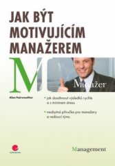 kniha Jak být motivujícím manažerem, Grada 2009