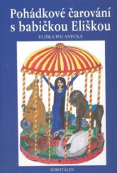 kniha Pohádkové čarování s babičkou Eliškou, Sobotáles 2008