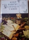 kniha Když babičku loupalo v kříži, aneb, 1000 receptů lidové medicíny na různé potíže, neduhy a nemoci, Nava 1995