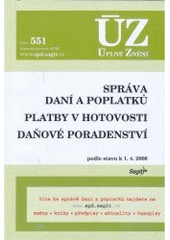 kniha Správa daní a poplatků Platby v hotovosti ; Daňové poradenství : podle stavu k 1.4.2006, Sagit 2006