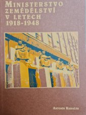 kniha Ministerstvo zemědělství v letech 1918-1948 osudy úřadu a jeho ministrů, Ministerstvo zemědělství České republiky 2005