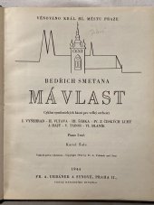 kniha Má vlast Cyklus symfonických básní pro velký orchestr. Piano 2ruč. I. Vyšehrad II. Vltava III. Šárka IV Z českých luhů a hájů V. Tábor VI. Blaník, Fr. Urbánek a synové 1944