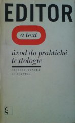 kniha Editor a text úvod do praktické textologie, Československý spisovatel 1971