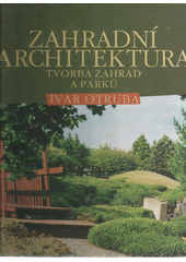 kniha Zahradní architektura tvorba zahrad a parků, ERA 2002