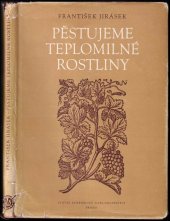 kniha Pěstujeme teplomilné rostliny Metodika pěstování se zvl. zřetelem k potřebám lid. pokusníků a školních mičurinských polí, SZN 1955