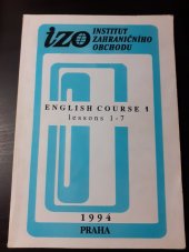 kniha English course 1 lessons 1-7: angličtina pro tříleté speciální kurzy v resortu zahraničního obchodu, Institut zahraničního obchodu, odbor cizojazyčné výuky 1994