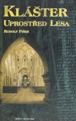 kniha Klášter uprostřed lesa dvě studie o třebíčském benediktinském opatství, Matice moravská 2001