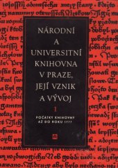 kniha Národní a universitní knihovna v Praze, její vznik a vývoj. I, - Počátky knihovny až do r. 1777, SPN 1959