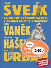 kniha Švejk za první světové války, v ruském zajetí a v revoluci [osudy dobrého vojáka Švejka za světové války 4.-6., XYZ 2009