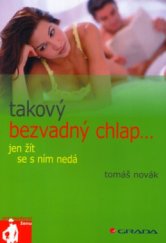 kniha Takový bezvadný chlap-- jen žít se s ním nedá, Grada 2005