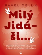kniha Milý Jidáši Dopisy očitým svědkům velikonočního příběhu, Karmelitánské nakladatelství 2019