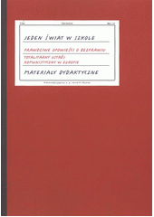kniha Prawdziwe opowieści o bezprawiu - Jeden świat w szkole [totalitarny ustrój komunistyczny w Europie : materiały dydaktyczne, Člověk v tísni 2010