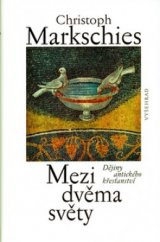 kniha Mezi dvěma světy dějiny antického křesťanství, Vyšehrad 2005