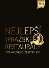 kniha Nejlepší (nejen) pražské restaurace 2016  Známkováno zlatými lvy , TopLife Czech 2015