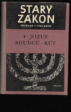 kniha Starý zákon Sv. 4, - Jozue, Soudců, Rút - překlad s výkladem : Nový překlad Písma svatého., Ústřední církevní nakladatelství 1969