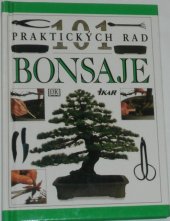 kniha 101 praktických rad Bonsaje, Ikar 1997