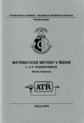 kniha Matematické metody v řízení. L- a Z-transformace - L- a Z-transformace, Vysoká škola báňská - Technická univerzita Ostrava, Strojní fakulta 1998