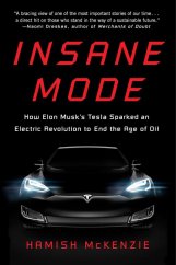 kniha Insane Mode How Elon Musk's Tesla Sparked an Electric Revolution to End the Age of Oil, Faber & Faber 2018