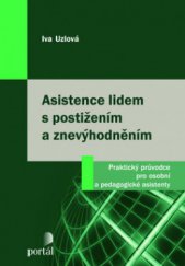 kniha Asistence lidem s postižením a znevýhodněním praktický průvodce pro osobní a pedagogické asistenty, Portál 2010