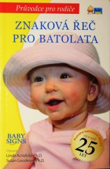 kniha ZNAKOVÁ ŘEČ PRO BATOLATA BABY SIGNS - Průvodce pro rodiče, Neurasoft 2007
