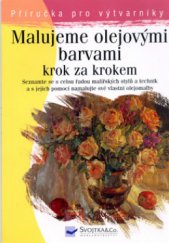 kniha Malujeme olejovými barvami krok za krokem, Svojtka & Co. 2005