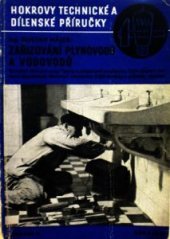 kniha Zařizování plynovodů a vodovodů Ústřední ohřívání vody : Theorie a praxe pro instalatéry ..., Josef Hokr 1947