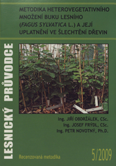 kniha Metodika heterovegetativního množení buku lesního (Fagus sylvatica L.) a jeho uplatnění ve šlechtění dřevin recenzovaná metodika, Výzkumný ústav Silva Taroucy pro krajinu a okrasné zahradnictví 2009