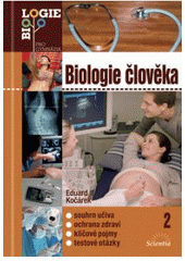kniha Biologie člověka 2 souhrn učiva, ochrana zdraví, klíčové pojmy, testové otázky, Scientia 2010