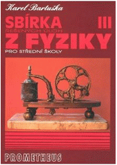 kniha Sbírka řešených úloh z fyziky pro střední školy. III, - Elektřina a magnetismus, Prometheus 2002