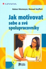 kniha Jak motivovat sebe a své spolupracovníky, Grada 2005