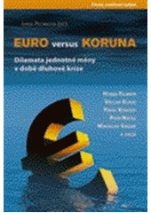 kniha Euro versus koruna dilemata jednotné měny v době dluhové krize, Centrum pro studium demokracie a kultury 2012
