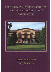 kniha Soupis rukopisů zámecké knihovny hrabat Chorinských z Veselí nad Moravou, Moravská zemská knihovna 2011