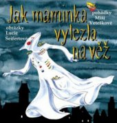 kniha Jak maminka vylezla na věž pohádky inspirované rozhlasovými reportážemi, Petr Prchal 2012