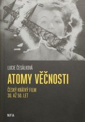 kniha Atomy věčnosti Krátký film 30. až 50.let, NFA 2014