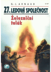 kniha Ledová společnost 27. - Železniční tulák, Ivo Železný 1997